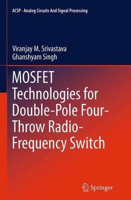 MOSFET Technologies for Double-Pole Four-Throw Radio-Frequency Switch - Viranjay M. Srivastava,Ghanshyam Singh - cover