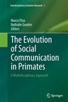 The Evolution of Social Communication in Primates: A Multidisciplinary Approach - cover