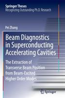 Beam Diagnostics in Superconducting Accelerating Cavities: The Extraction of Transverse Beam Position from Beam-Excited Higher Order Modes - Pei Zhang - cover