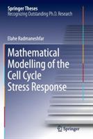 Mathematical Modelling of the Cell Cycle Stress Response - Elahe Radmaneshfar - cover