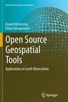 Open Source Geospatial Tools: Applications in Earth Observation - Daniel McInerney,Pieter Kempeneers - cover