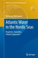 Atlantic Water in the Nordic Seas: Properties, Variability, Climatic Importance