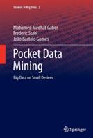 Pocket Data Mining: Big Data on Small Devices - Mohamed Medhat Gaber,Frederic Stahl,João Bártolo Gomes - cover