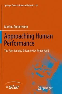 Approaching Human Performance: The Functionality-Driven Awiwi Robot Hand - Markus Grebenstein - cover