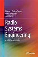 Radio Systems Engineering: A Tutorial Approach - Hector J. De Los Santos,Christian Sturm,Juan Pontes - cover