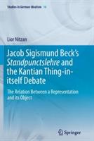 Jacob Sigismund Beck’s Standpunctslehre and the Kantian Thing-in-itself Debate: The Relation Between a Representation and its Object - Lior Nitzan - cover