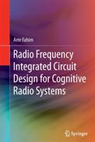 Radio Frequency Integrated Circuit Design for Cognitive Radio Systems - Amr Fahim - cover