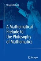 A Mathematical Prelude to the Philosophy of Mathematics - Stephen Pollard - cover