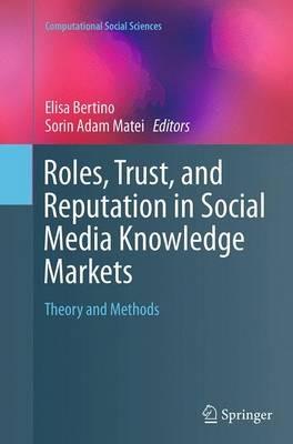 Roles, Trust, and Reputation in Social Media Knowledge Markets: Theory and Methods - cover