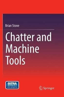 Chatter and Machine Tools - Brian Stone - cover