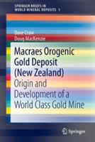 Macraes Orogenic Gold Deposit (New Zealand): Origin and Development of a World Class Gold Mine - Dave Craw,Doug MacKenzie - cover