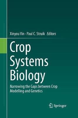 Crop Systems Biology: Narrowing the gaps between crop modelling and genetics - cover