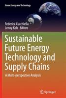 Sustainable Future Energy Technology and Supply Chains: A Multi-perspective Analysis - cover