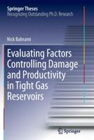 Evaluating Factors Controlling Damage and Productivity in Tight Gas Reservoirs - Nick Bahrami - cover