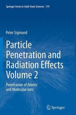 Particle Penetration and Radiation Effects Volume 2: Penetration of Atomic and Molecular Ions - Peter Sigmund - cover