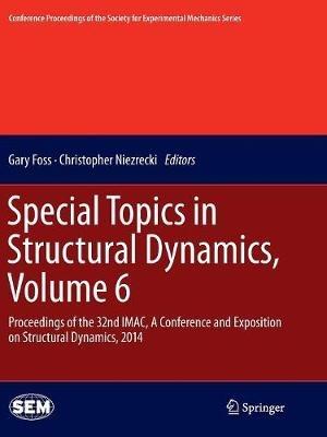 Special Topics in Structural Dynamics, Volume 6: Proceedings of the 32nd IMAC, A Conference and Exposition on Structural Dynamics, 2014 - cover
