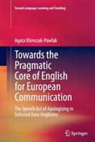 Towards the Pragmatic Core of English for European Communication: The Speech Act of Apologising in Selected Euro-Englishes