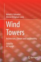 Wind Towers: Architecture, Climate and Sustainability - Mehdi N. Bahadori,Alireza Dehghani-sanij,Ali Sayigh - cover