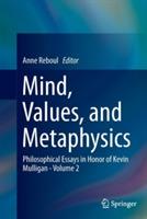 Mind, Values, and Metaphysics: Philosophical Essays in Honor of Kevin Mulligan - Volume 2 - cover