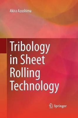 Tribology in Sheet Rolling Technology - Akira Azushima - cover