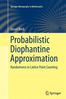 Probabilistic Diophantine Approximation: Randomness in Lattice Point Counting - József Beck - cover
