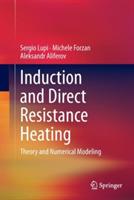 Induction and Direct Resistance Heating: Theory and Numerical Modeling - Sergio Lupi,Michele Forzan,Aleksandr Aliferov - cover