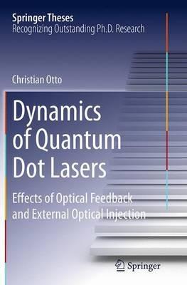 Dynamics of Quantum Dot Lasers: Effects of Optical Feedback and External Optical Injection - Christian Otto - cover