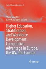 Higher Education, Stratification, and Workforce Development: Competitive Advantage in Europe, the US, and Canada
