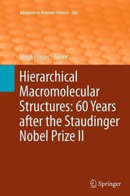 Hierarchical Macromolecular Structures: 60 Years after the Staudinger Nobel Prize II - cover