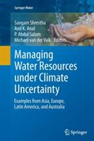 Managing Water Resources under Climate Uncertainty: Examples from Asia, Europe, Latin America, and Australia - cover