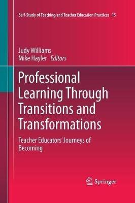 Professional Learning Through Transitions and Transformations: Teacher Educators’ Journeys of Becoming - cover