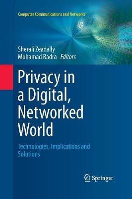 Privacy in a Digital, Networked World: Technologies, Implications and Solutions - cover