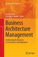 Business Architecture Management: Architecting the Business for Consistency and Alignment - cover