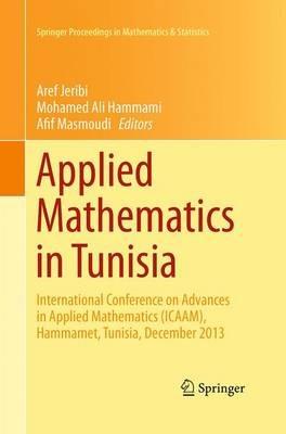 Applied Mathematics in Tunisia: International Conference on Advances in Applied Mathematics (ICAAM), Hammamet, Tunisia, December 2013 - cover