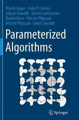 Parameterized Algorithms - Marek Cygan,Fedor V. Fomin,Lukasz Kowalik - cover