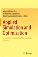 Applied Simulation and Optimization: In Logistics, Industrial and Aeronautical Practice