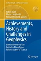 Achievements, History and Challenges in Geophysics: 60th Anniversary of the Institute of Geophysics, Polish Academy of Sciences - cover