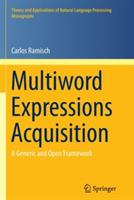 Multiword Expressions Acquisition: A Generic and Open Framework - Carlos Ramisch - cover