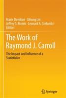 The Work of Raymond J. Carroll: The Impact and Influence of a Statistician - cover