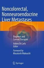 Noncolorectal, Nonneuroendocrine Liver Metastases: Diagnosis and Current Therapies