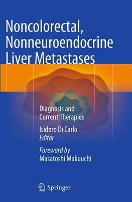 Noncolorectal, Nonneuroendocrine Liver Metastases: Diagnosis and Current Therapies - cover
