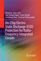 On-Chip Electro-Static Discharge (ESD) Protection for Radio-Frequency Integrated Circuits - Qiang Cui,Juin J. Liou,Jean-Jacques Hajjar - cover