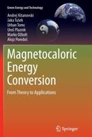 Magnetocaloric Energy Conversion: From Theory to Applications - Andrej Kitanovski,Jaka Tušek,Urban Tomc - cover