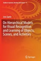On Hierarchical Models for Visual Recognition and Learning of Objects, Scenes, and Activities - Jens Spehr - cover