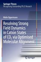 Resolving Strong Field Dynamics in Cation States of CO_2 via Optimised Molecular Alignment - Malte Oppermann - cover
