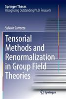 Tensorial Methods and Renormalization in Group Field Theories - Sylvain Carrozza - cover