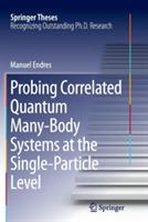 Probing Correlated Quantum Many-Body Systems at the Single-Particle Level - Manuel Endres - cover