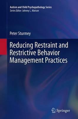 Reducing Restraint and Restrictive Behavior Management Practices - Peter Sturmey - cover