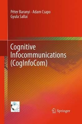 Cognitive Infocommunications (CogInfoCom) - Péter Baranyi,Adam Csapo,Gyula Sallai - cover