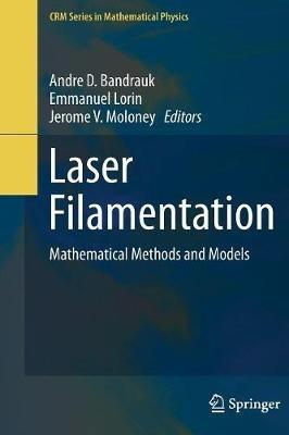 Laser Filamentation: Mathematical Methods and Models - cover